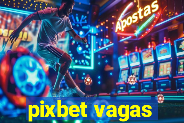 pixbet vagas